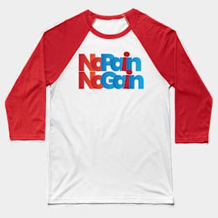 No Pain No Gain Baseball T-Shirt